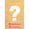 COMO RENOVAR ATITUDES