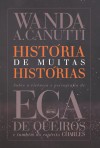 História de Muitas Histórias - Sobre a Vivência e Psicografia de Eça de Queirós