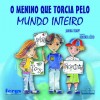 menino que torcia pelo mundo inteiro
