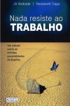 NADA RESISTE AO TRABALHO