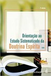 Orientação ao Estudo Sistematizado da Doutrina Espírita - ESDE Ed. 2