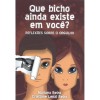 Que Bicho Ainda Existe em Você?