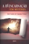 A Reencarnação Sem Mistérios