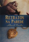 Retratos na Parede - Álbum de Família