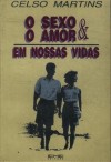 O Sexo e o Amor em Nossas Vidas - fora de catálogo
