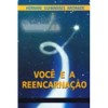 VOCE E A REENCARNACAO