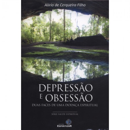 DEPRESSAO E OBSESSAO - DUAS FACES DE UMA DOENCA ESPIRITUAL