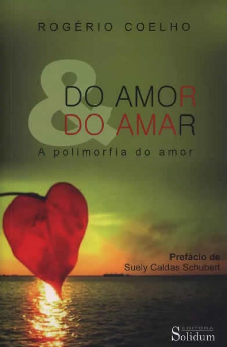 DO AMOR E DO AMAR - A POLIMORFIA DO AMOR