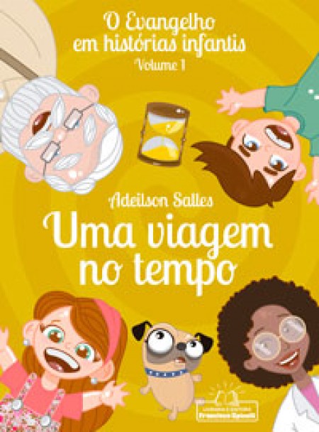 O Evangelho em Histórias Infantis - Vol.01 - Uma Viagem no Tempo 
