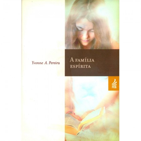 A Família Espírita Vol.1