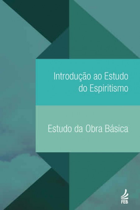 Introdução ao Estudo do Espiritismo (IEE) - Estudo da Obra Básica (EOB) 