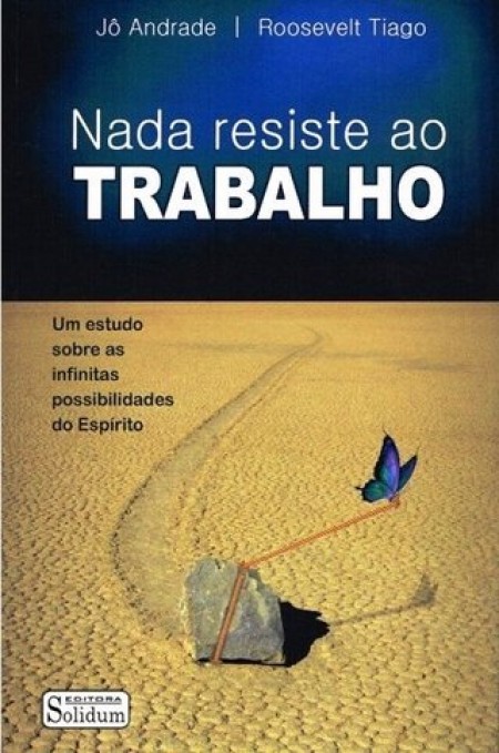 NADA RESISTE AO TRABALHO
