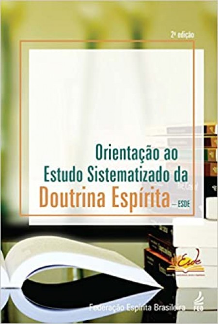 Orientação ao Estudo Sistematizado da Doutrina Espírita - ESDE Ed. 2