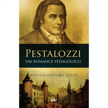 Pestalozzi - Um Romance Pedagógico