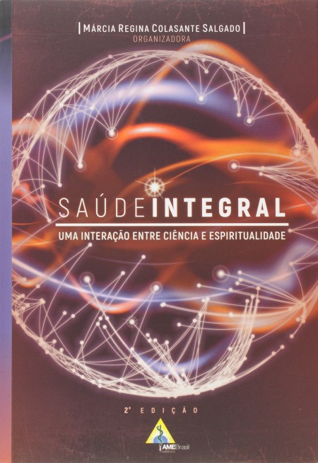 SAUDE INTEGRAL - UMA INTERACAO ENTRE CIENCIA E ESPIRITUALIDADE