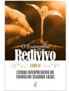 O Evengelho Redivivo Livro 4 - Estudo Interpretativo Segundo Lucas