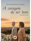 a coragem de ser bom