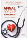 AFINAL POR QUE ADOECEMOS? A VISAO ESPIRITA