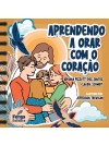 Aprendendo a Orar com o Coração