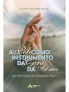 A Pele como Instrumento da Cura da Alma - Das Emoções às Lesões da Pele