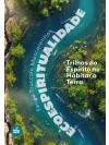 Ecoespiritualidade - Trilhas do Espírito no habitar a terra