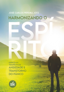 Harmonizando o Espírito Vol.02 - Exercícios Terapêuticos - Ansiedade e Transtorno do Pânico