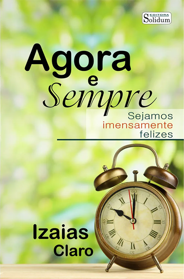 AGORA E SEMPRE - SEJAMOS IMENSAMENTE FELIZES