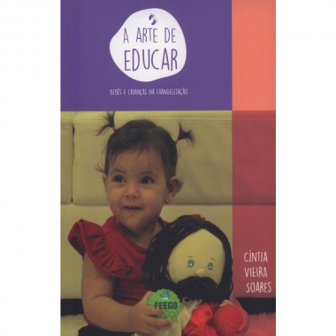 ARTE DE EDUCAR(A) - BEBES E CRIANCAS NA EVANGELIZACA