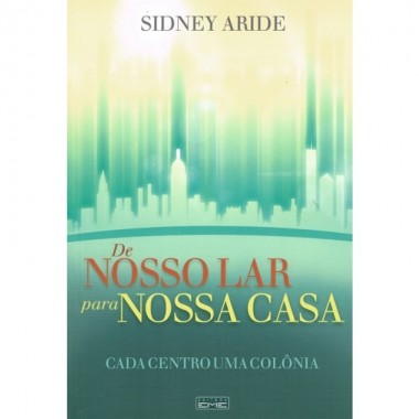 De Nosso Lar para Nossa Casa - Cada Centro Uma Colônia