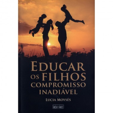 Educar os Filhos - Compromisso Inadiável