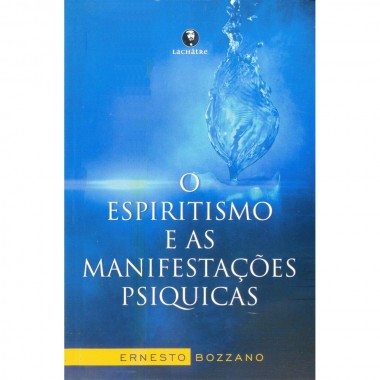 O Espiritismo e as Manifestações Psiquicas