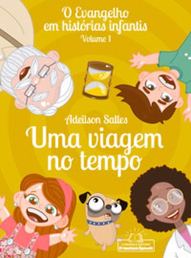 O Evangelho em Histórias Infantis - Vol.01 - Uma Viagem no Tempo 