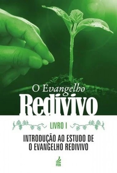 O Evangelho Redivivo Livro 1 - Introdução ao Estudo de o Evangelho Redivivo