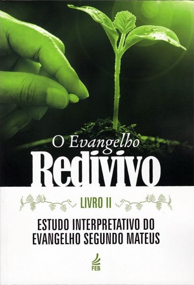 O Evangelho Redivivo Livro 2 - Estudo Interpretativo do Evangelho Segundo Mateus