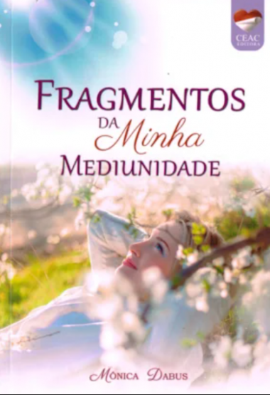 FRAGMENTOS DA MINHA MEDIUNIDADE