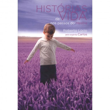 HISTORIAS DA VIDA NOS PASSOS DO MESTRE
