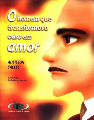 HOMEM QUE TRANSFORMAVA OURO EM AMOR (O)