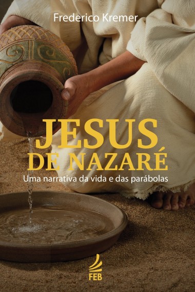 esus de Nazaré - Uma Narrativa da Vida e das Parábolas 