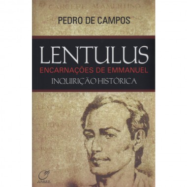 LENTULUS ENCARNACOES DE EMMANUEL - ENCARNACOES DE EMMANUEL - INQUISICAO HISTORICA