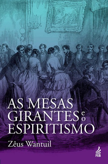 As Mesas Girantes e o Espiritismo Ed. 6