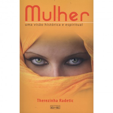 Mulher - Uma Visão Histórica e Espiritual