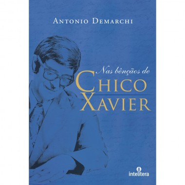 NAS BENCAOS DE CHICO XAVIER