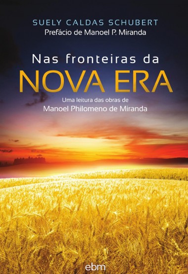 Nas Fronteiras da Nova Era - Uma Leitura das Obras de Manoel Philomeno de Miranda