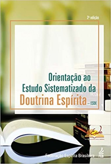 Orientação ao Estudo Sistematizado da Doutrina Espírita - ESDE Ed. 2