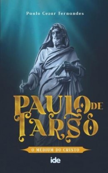 Paulo de Tarso o Médium do Cristo