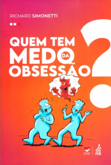 Quem Tem Medo da Obsessão? 