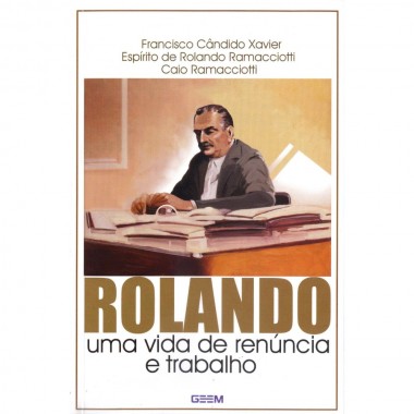 ROLANDO - UMA VIDA DE RENUNCIA E TRABALHO