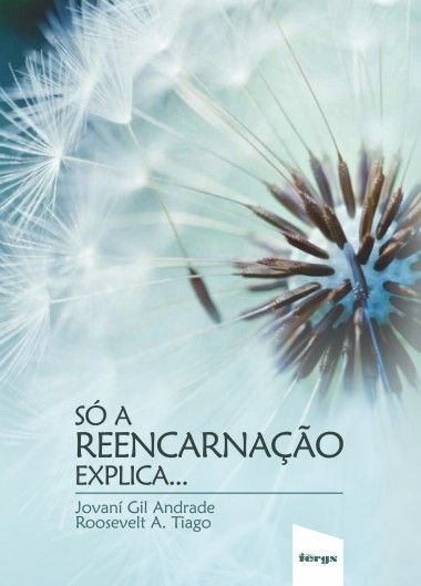 Só a reencarnação Explica