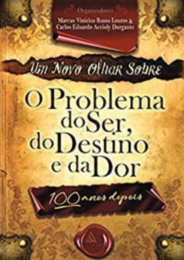 Um Novo Olhar Sobre o Problema do Ser, do Destino e da Dor 