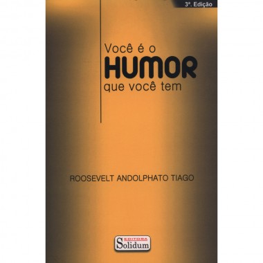 VOCE E O HUMOR QUE VOCE TEM